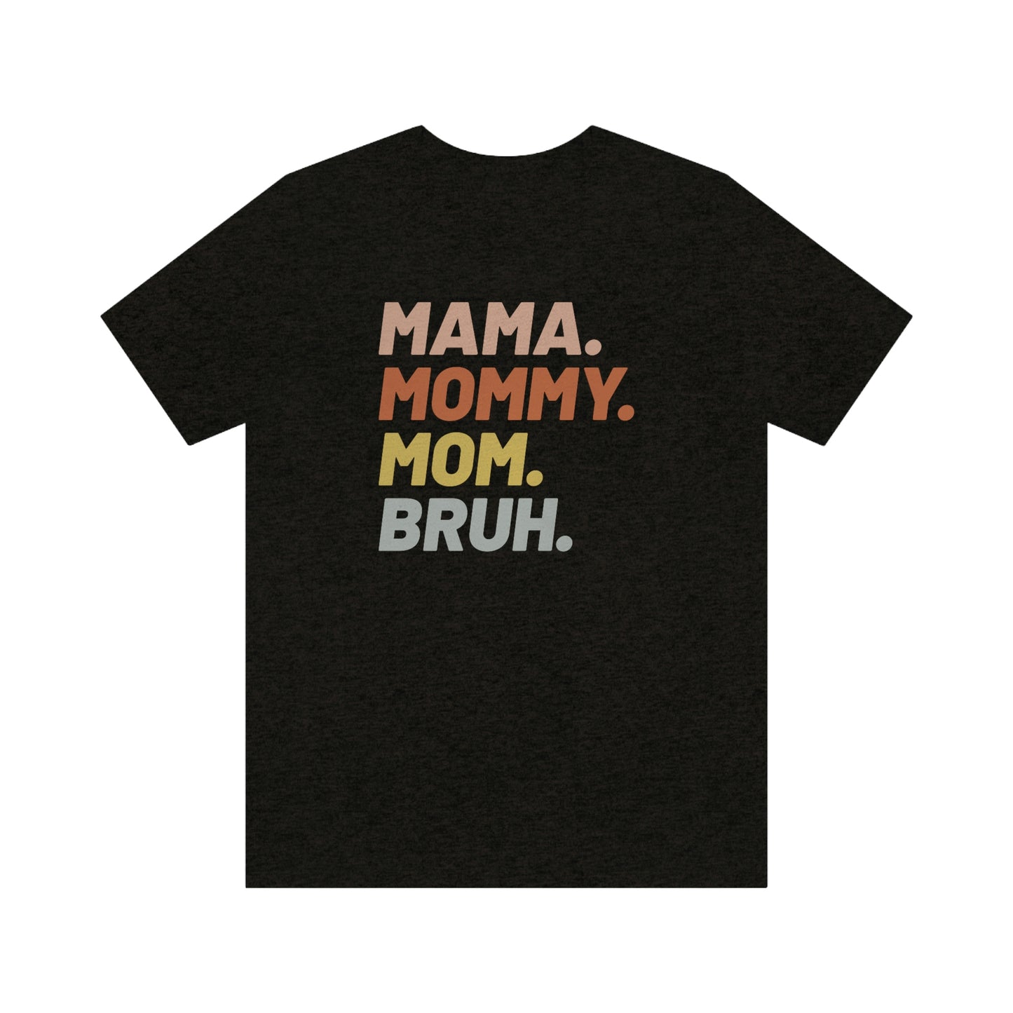 Mama Mommy Mom Bruh T-shirt