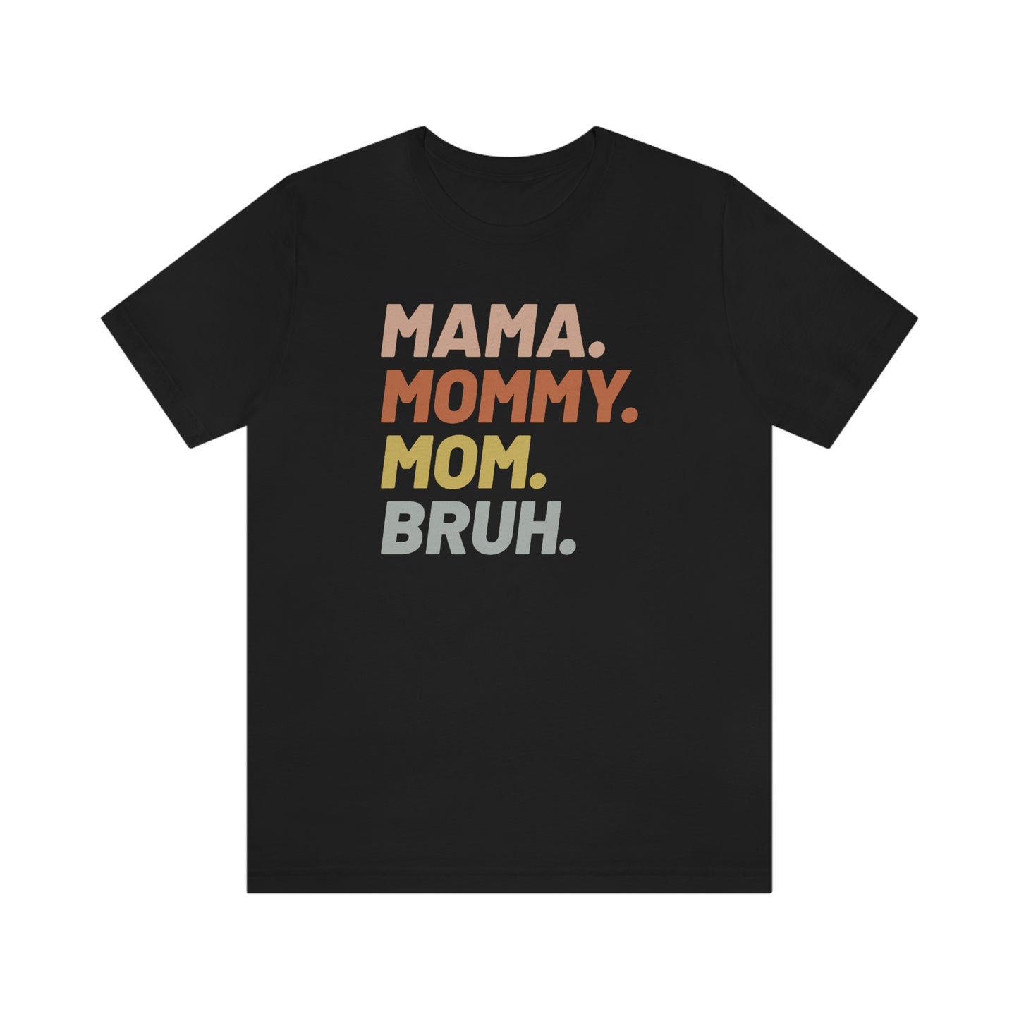 Mama Mommy Mom Bruh T-shirt